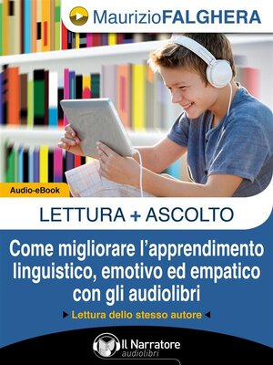 cover image of LETTURA+ASCOLTO. Come migliorare l'apprendimento linguistico, emotivo ed empatico con gli audiolibri. (Audio-eBook)